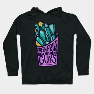 Green Fries Before Mean Guys Hoodie